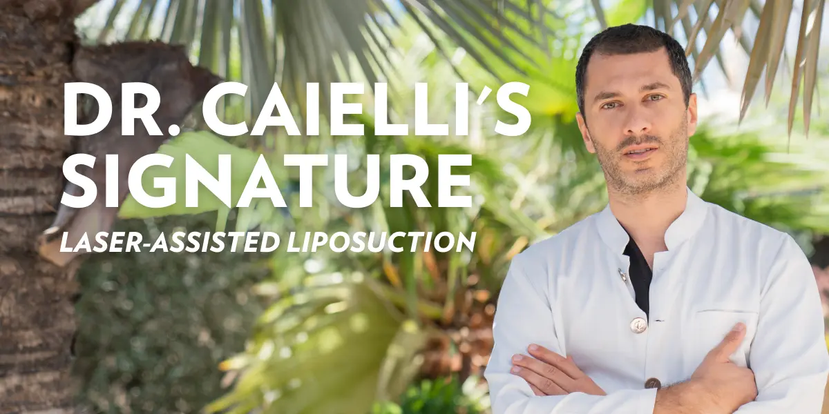 DR. CAIELLI'S SIGNATURE LASER-ASSISTED LIPOSUCTION